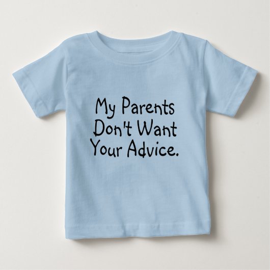 Mijn ouders willen je advies niet - Baby Shirt (Voorkant)