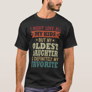 Mijn oudste dochter is mijn favoriete kind grappig t-shirt