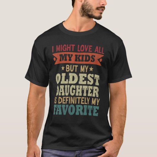 Mijn oudste dochter is mijn favoriete kind grappig t-shirt (Voorkant)