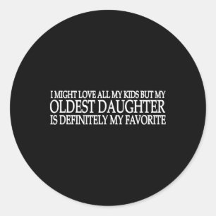 Mijn oudste dochter is mijn favoriete kind vaders  ronde sticker