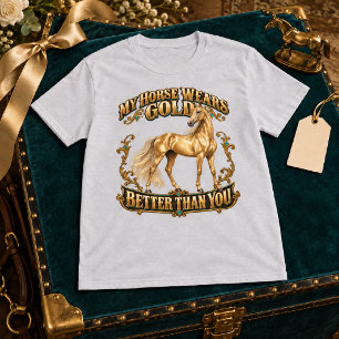 Mijn Paard Draagt Goud Beter Dan Jouw Akhal-Teke T-shirt