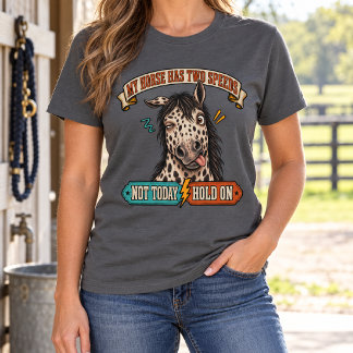 Mijn Paard Heeft Twee Snelheden Niet Vandaag en Ho T-shirt
