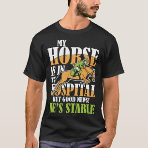 Mijn paard ligt in het ziekenhuis, maar goed nieuw t-shirt