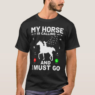 Mijn paard roept en ik moet gaan Grappige spreuk P T-shirt