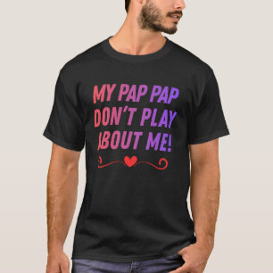 Mijn Pap Pap maakt geen grapjes over mij Funny Fam T-shirt