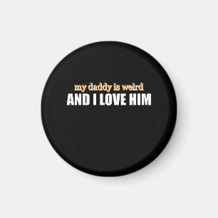 Mijn papa is raar en ik hou van hem Grappig papa c Magneet