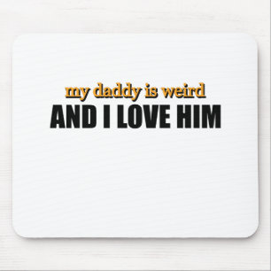 Mijn papa is raar en ik hou van hem Grappig papa c Muismat