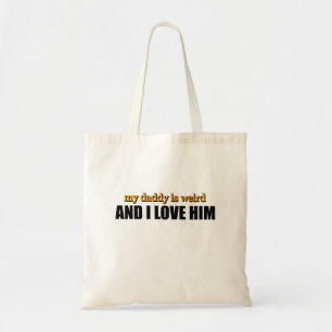 Mijn papa is raar en ik hou van hem Grappig papa c Tote Bag
