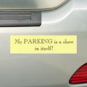 Mijn PARKING is een show op zich! Bumpersticker (Op auto)