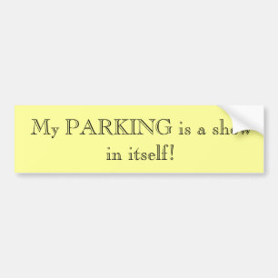 Mijn PARKING is een show op zich! Bumpersticker