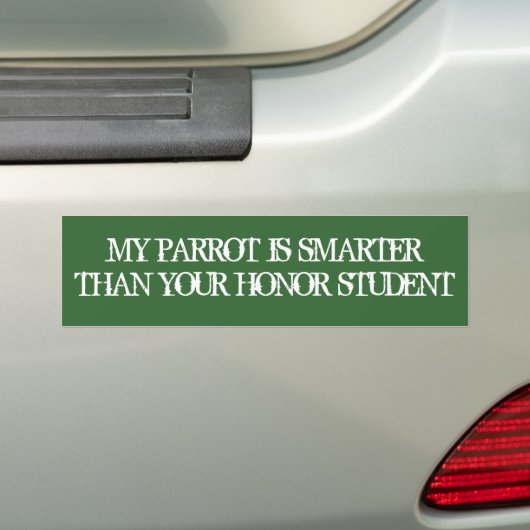 MIJN PARROT IS STERKER DAN UW HONORSTUDENT BUMPERSTICKER (Op auto)