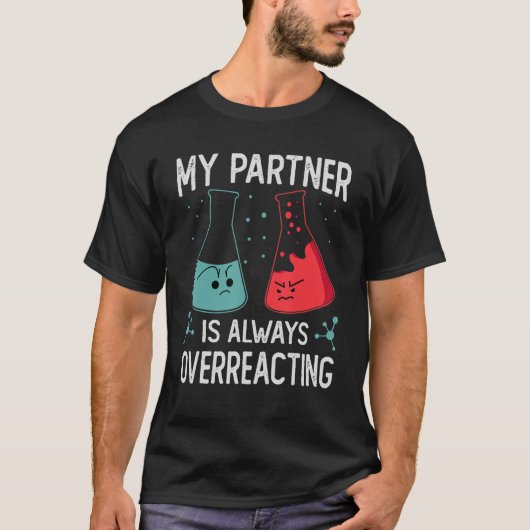 Mijn partner overreageert altijd op de wetenschapp t-shirt (Voorkant)