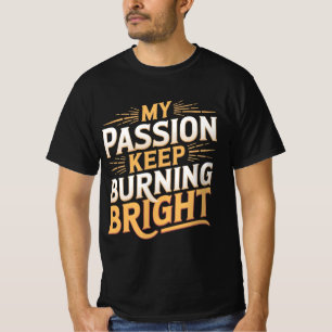 Mijn passie blijft helder branden t-shirt