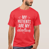 Mijn patiënten zijn mijn Valentijnse patiënten waa T-shirt (Voorkant)