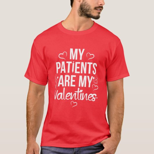 Mijn patiënten zijn mijn Valentijnse patiënten waa T-shirt (Voorkant)
