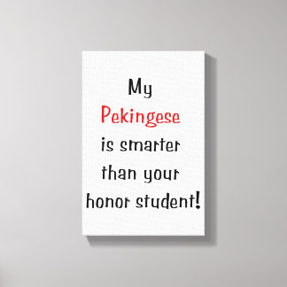 Mijn Pekingese is slimmer... Canvas Afdruk