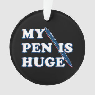 Mijn pen is een enorme, grappige, aanstootgevende ornament