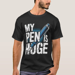 Mijn pen is enorm grappig volwassen humor ongepast t-shirt