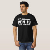 Mijn pen is groter dan jouw Funny gezegde T-shirt (Voorkant volledig)