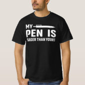 Mijn pen is groter dan jouw Funny gezegde T-shirt (Voorkant)