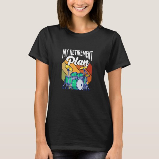 Mijn pensioenplan drums Drumset Drumset Drumset T-shirt (Voorkant)