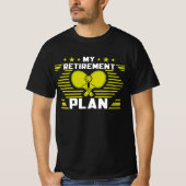 Mijn pensioenplan Funny Pickleball Slogan in ruste T-shirt (Voorkant)