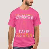 Mijn pensioenplan is bas drum t-shirt (Voorkant)