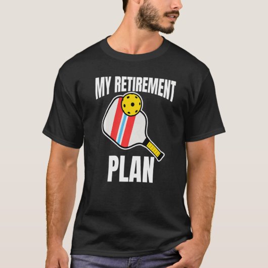 Mijn pensioenplan Pickleball Slogan 1 T-shirt (Voorkant)