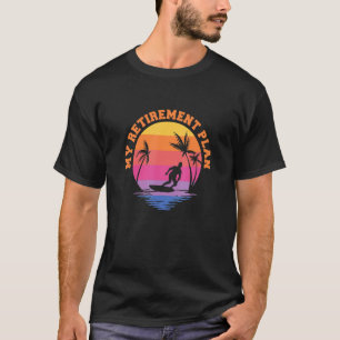 Mijn pensioenplan Surfende Surf Surfboarding Retir T-shirt