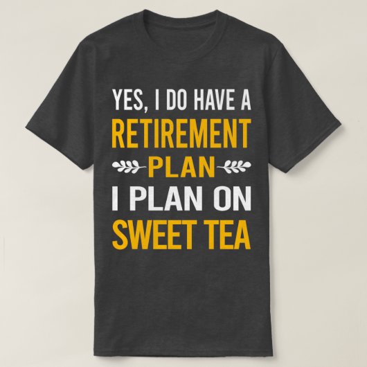Mijn pensioenplan Sweet Tea T-shirt (Design voorkant)