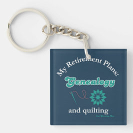 Mijn pensioenplannen: Genealogie en quilten Sleutelhanger