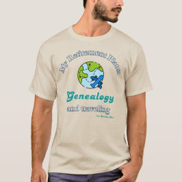 Mijn pensioenplannen: genealogie en reizen t-shirt