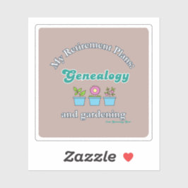 Mijn pensioenplannen: genealogie en tuinieren sticker