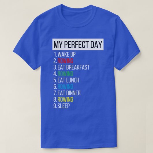 Mijn Perfect Day Wake Up Rowing ontbijtdinn T-shirt (Design voorkant)