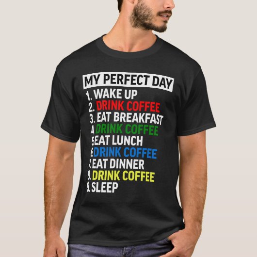Mijn perfecte dag Drink koffiedrinker Café T-shirt (Voorkant)