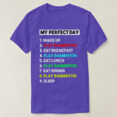 Mijn perfecte Dag Funny Badminton Player Gift for T-shirt (Design voorkant)