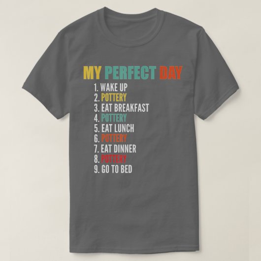 Mijn Perfecte Dag Grappig Aardewerk T-shirt (Design voorkant)