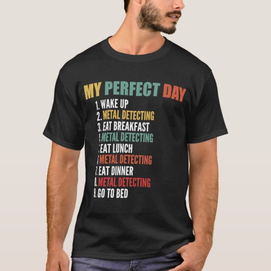 Mijn perfecte dag grappige metaal detecteren t-shirt (Voorkant)