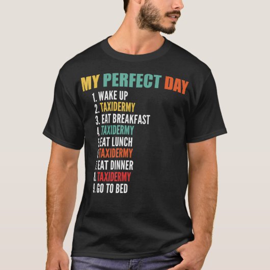 Mijn perfecte dag Grappige Taidermy T-shirt (Voorkant)