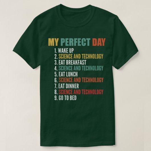 Mijn perfecte dag grappige wetenschaps- en technol t-shirt (Design voorkant)