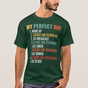Mijn perfecte dag grappige wetenschaps- en technol t-shirt