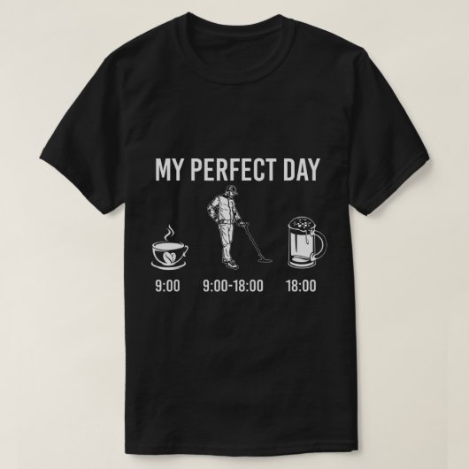 Mijn perfecte dag koffie-metaal detector bier T-sh T-shirt (Design voorkant)