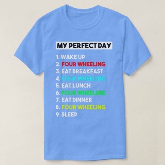 Mijn perfecte dag vier die grappige cadeautjes t-shirt (Design voorkant)