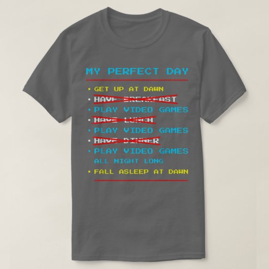 Mijn perfecte dag voor het spelen van video games  t-shirt (Design voorkant)
