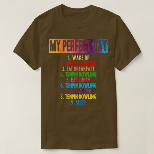 Mijn perfecte Tenpin Bowling dag T T-shirt (Design voorkant)