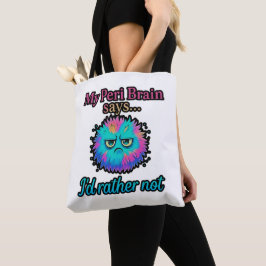 Mijn Peri Brain zegt dat ik het liever niet doe Tote Bag