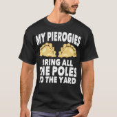 Mijn Pierogies brengen alle poelen Dyngus Dag mee T-shirt (Voorkant)
