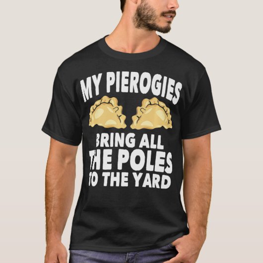 Mijn Pierogies brengen alle poelen Dyngus Dag mee T-shirt (Voorkant)