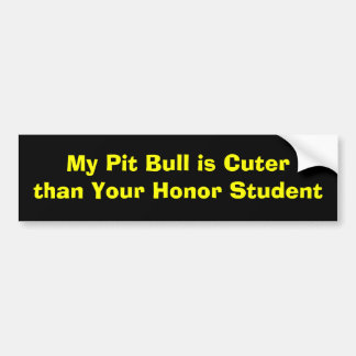 Mijn Pit Bull is Cuter dan uw Honor Student Bumpersticker