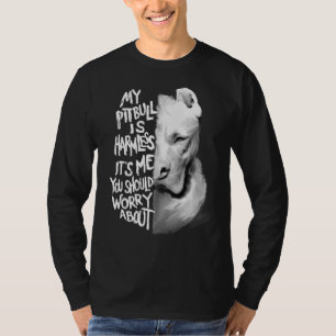 Mijn Pitbull is machteloos.. en ik ben bang dat je T-shirt